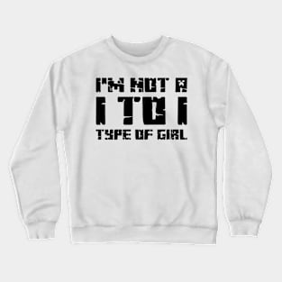 I'm not a 1 to 1 type of girl. Crewneck Sweatshirt
